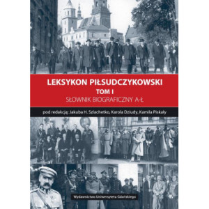 Leksykon Piłsudczykowski, Tom 1 [E-Book] [pdf]