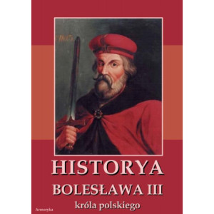 Historia Bolesława III króla polskiego napisana około roku 1115 [E-Book] [pdf]