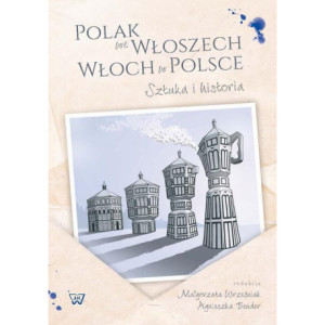 Polak we Wloszech. Włoch w Polsce. Sztuka i historia [E-Book] [pdf]