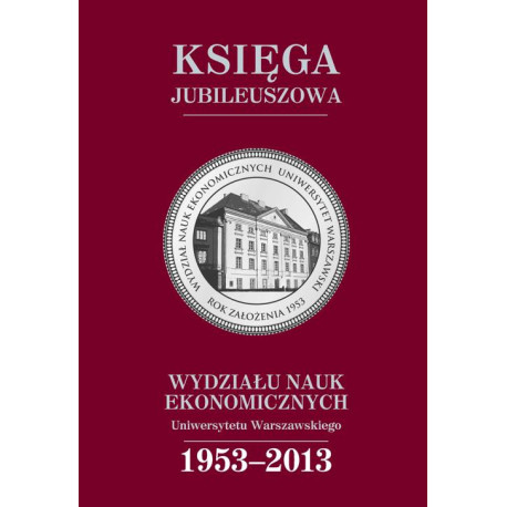 Księga jubileuszowa Wydziału Nauk Ekonomicznych UW (1953-2013) [E-Book] [pdf]