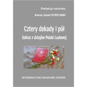 Cztery dekady i pół. Szkice z dziejów Polski Ludowej [E-Book] [pdf]