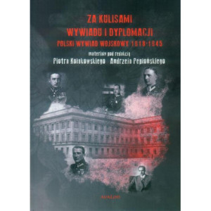 Za kulisami wywiadu i dyplomacji. Polski wywiad wojskowy 1918-1945 [E-Book] [epub]