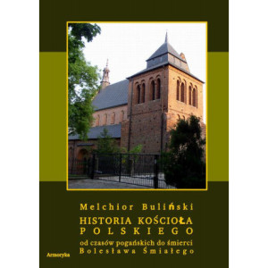 Historia Kościoła polskiego od czasów pogańskich do śmierci Bolesława Śmiałego [E-Book] [pdf]