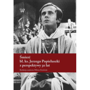 Śmierć bł. ks. Jerzego Popiełuszki z perspektywy 30 lat [E-Book] [pdf]