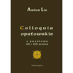 Colloquia opatowskie z przełomu XII i XIII wieku [E-Book] [pdf]