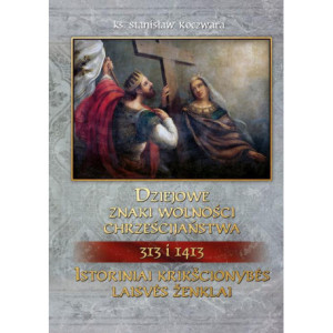 Dziejowe znaki wolności chrześcijaństwa 313 i 1413 [E-Book] [mobi]