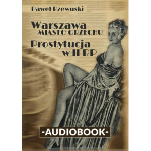 Warszawa - miasto grzechu. Prostytucja w II RP [Audiobook] [mp3]