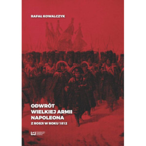 Odwrót Wielkiej Armii Napoleona z Rosji w roku 1812 [E-Book] [pdf]