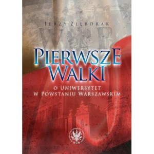 Pierwsze walki o Uniwersytet w Powstaniu Warszawskim [E-Book] [pdf]