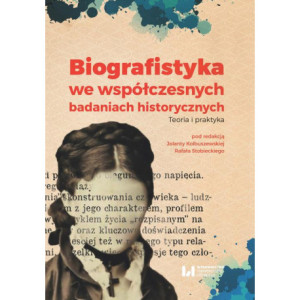 Biografistyka we współczesnych badaniach historiograficznych [E-Book] [pdf]