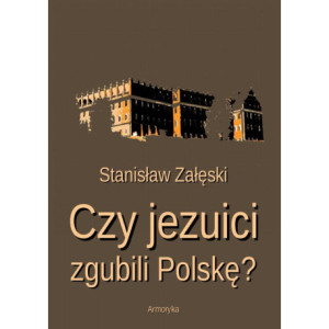 Czy jezuici zgubili Polskę? [E-Book] [pdf]
