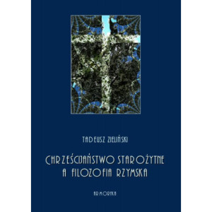 Chrześcijaństwo starożytne, a filozofia rzymska [E-Book] [pdf]
