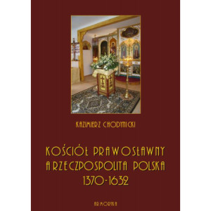Kościół prawosławny a Rzeczpospolita Polska. Zarys historyczny 1370-1632 [E-Book] [pdf]