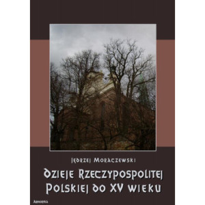 Dzieje Rzeczypospolitej Polskiej do piętnastego wieku [E-Book] [pdf]