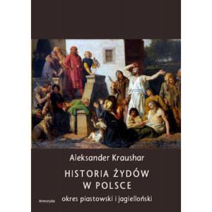 Historia Żydów w Polsce. Okres piastowski. Okres jagielloński [E-Book] [pdf]