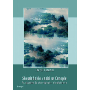 Słowiańskie rzeki w Europie. Przyczynek do starożytności słowiańskich [E-Book] [pdf]