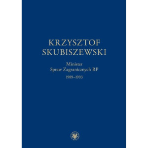Krzysztof Skubiszewski. Minister Spraw Zagranicznych RP 1989-1993 [E-Book] [pdf]