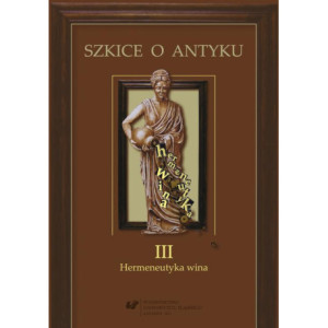 Szkice o antyku. T. 3 Hermeneutyka wina [E-Book] [pdf]