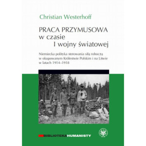 Praca przymusowa w czasie I wojny światowej [E-Book] [pdf]