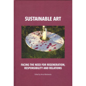 Sustainable art Facing the need for regeneration, responsibility and relations [E-Book] [pdf]