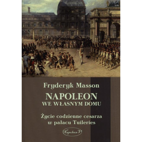Napoleon we własnym domu [E-Book] [mobi]