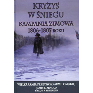 Kryzys w śniegu Kampania zimowa 1806-1807 roku [E-Book] [pdf]