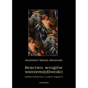 Bractwo wrogów wstrzemięźliwości. Studium historyczne z czasów Augusta II [E-Book] [pdf]