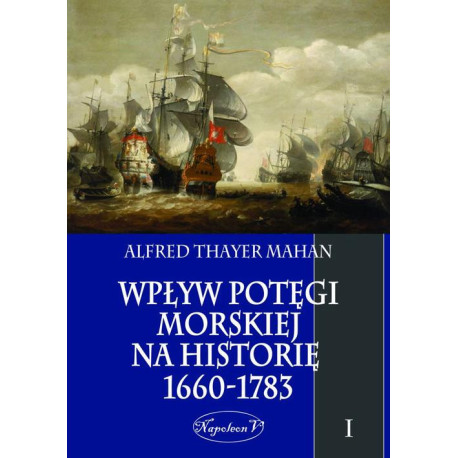 Wpływ potęgi morskiej na historię 1660-1783 Tom 1 [E-Book] [epub]