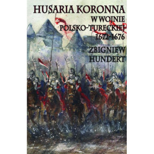 Husaria Koronna w wojnie polsko-tureckiej 1672-1676 [E-Book] [epub]