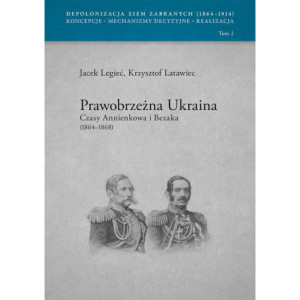 Prawobrzeżna Ukraina Czasy Annienkowa i Bezaka (1864-1868) [E-Book] [pdf]