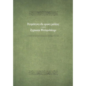 Perspektywy dla sprawy polskiej w opini Zygmunta Wielopolskiego [E-Book] [pdf]