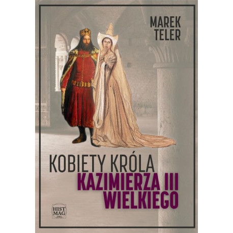 Kobiety króla Kazimierza III Wielkiego [E-Book] [epub]