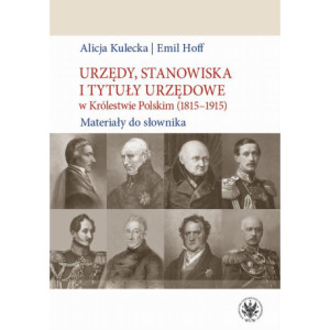 Urzędy, stanowiska i tytuły urzędowe w Królestwie Polskim (1815-1915) [E-Book] [pdf]