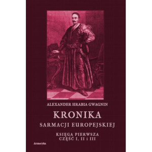 Kronika Sarmacji Europejskiej. Księga Pierwsza. Część I, II i III [E-Book] [pdf]