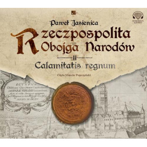 Rzeczpospolita obojga narodów. Calamitatis regnum. [Audiobook] [mp3]