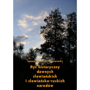Rys historyczny dawnych słowiańskich i słowiańsko-ruskich narodów [E-Book] [pdf]