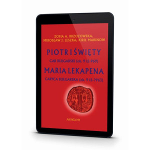 Piotr I Święty Car Bułgarski (ok. 912-969) Maria Lekapena Caryca Bułgarska (ok. 912 - ?963) [E-Book] [pdf]