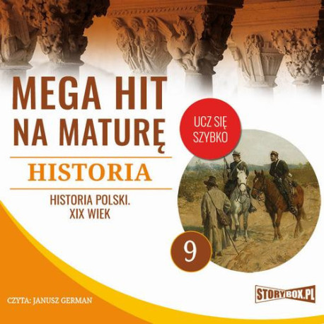Mega hit na maturę. Historia 9. Historia Polski. XIX wiek [Audiobook] [mp3]