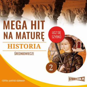 Mega hit na maturę. Historia 2. Średniowiecze [Audiobook] [mp3]