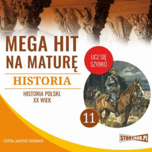 Mega hit na maturę. Historia 11. Historia Polski. XX wiek [Audiobook] [mp3]