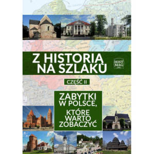 Z historią na szlaku. Zabytki w Polsce, które warto zobaczyć. Część 2 [E-Book] [pdf]