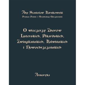O wieczerzy Zborów Luterskich, Pikardskich, Zwingliańskich, Kalwińskich i Nowochrzczeńskich [E-Book] [epub]