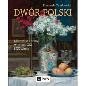 Dwór polski. Literackie obrazy w prozie XIX i XX wieku [E-Book] [mobi]