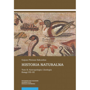 Historia naturalna. Tom II Antropologia i Zoologia. Księgi VII–XI [E-Book] [pdf]