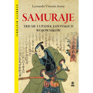 Samuraje. Triumf i upadek japońskich wojowników [E-Book] [mobi]
