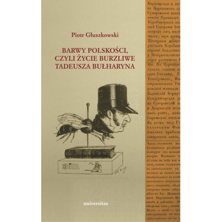 Barwy polskości czyli życie burzliwe Tadeusza Bułharyna [E-Book] [epub]