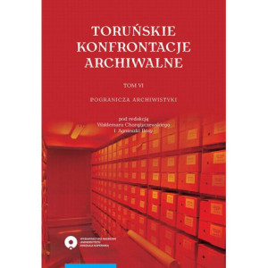Toruńskie konfrontacje archiwalne, t. 6 Pogranicza archiwistyki [E-Book] [pdf]