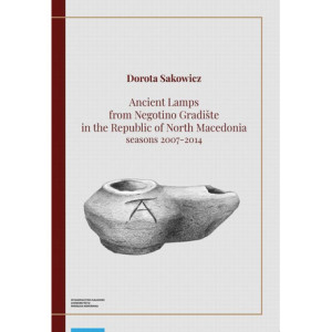 Ancient Lamps from Negotino Gradište in the Republic of North Macedonia seasons 2007-2014 [E-Book] [pdf]