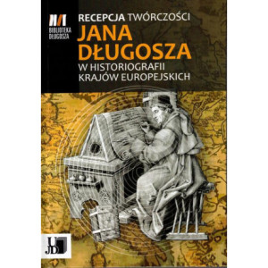 Recepcja twórczości Jana Długosza w historiografii krajów europejskich [E-Book] [pdf]