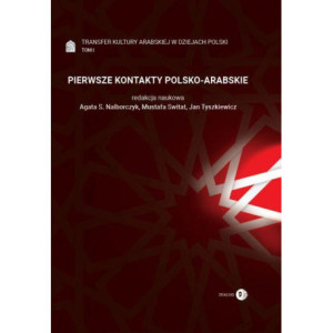Transfer kultury arabskiej w dziejach Polski - tom I - PIERWSZE KONTAKTY POLSKO-ARABSKIE [E-Book] [mobi]